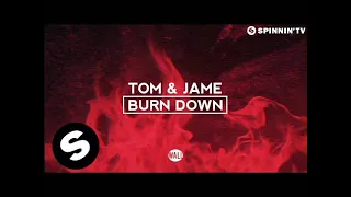 Tom & Jame - Burn Down (OUT NOW)