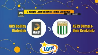 3 Kolejka LOTTO Superligi Tenisa Stołowego UKS Dojlidy Białystok vs ASTS Olimpia-Unia Grudziądz