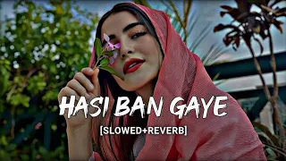 Hasi Ban Gaye (Slowed + Reverb) Song | Ami Mishra | Hamari Adhuri Kahani | @LofixEve