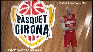 FIRST GAME FOR GIRONA WE BEAT REAL MADRID CLUTCH GAME WINNER!!!  - NBA2K24 My career EP1