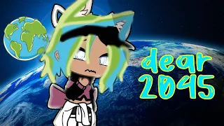 //🌍Dear 2045🌍//Gacha Life//