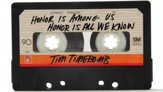 Tim Timebomb - Honor Is Among Us Honor Is All We Know