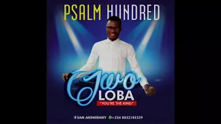 Sam Akinkemmy aka Psalm Hundred|Iwo Loba"You're The King"