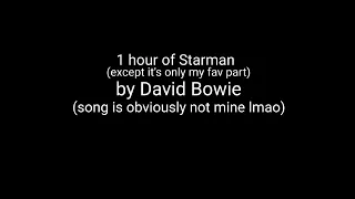 1 hour of Starman by David Bowie except it's only my favorite part on loop
