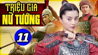 Phim Trung Quốc Mới Nhất | Triệu Gia Nữ Tướng - Tập 11 | Phim Cổ Trang Trung Quốc Hay Nhất