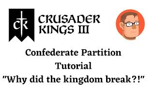 Crusader Kings 3 - Confederate Partition Tutorial - Dude, Where's My Realm?