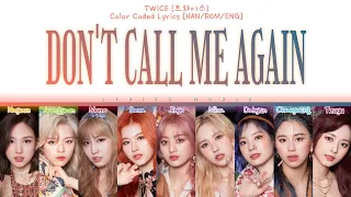 TWICE (트와이스) - DON'T CALL ME AGAIN [Color Coded Lyrics (HAN/ROM/ENG)]