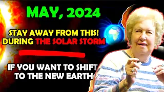 May 13,2024, Avoid These 5 Things during the Solar Storm Dolores Cannon.