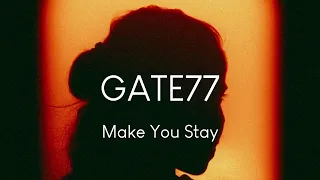 GATE77 - Make You Stay [Deep House]