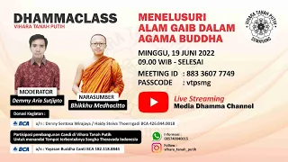 Dhammaclass  "MENELUSURI ALAM GAIB DALAM AGAMA BUDDHA" oleh Bhikkhu Medhacitto