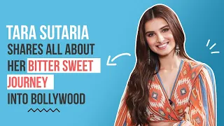 Tara Sutaria shares all about her bitter sweet journey into Bollywood