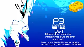 Persona 3 Reload OST - When the Moon is reaching out stars [FINAL WASH OF 2024!] HQ