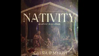 CASSIA & MYRRH - Veni, Veni, Emmanuel (O Come, Emmanuel, Demo Version, Advent)