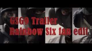 GSG9 Trailer - Fan Edit / Rainbow Six Siege