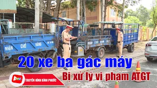 Bình Phước: Từ đầu năm đến nay, CSGT xử lý 20 xe ba gác máy vi phạm ATGT |BPTV