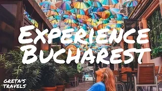 #EXPERIENCE BUCHAREST - Find out the best things to do in Bucharest in a weekend!