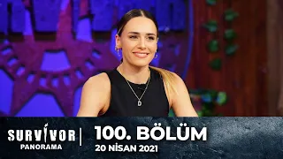 Survivor Panorama 100. Bölüm | 20 Nisan 2021