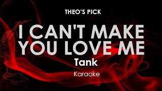I Can't Make You Love Me | Tank karaoke