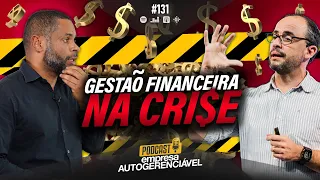 Gestão financeira em tempos difíceis → Lucrando na crise! | Podcast EAG #131