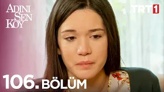 Adını Sen Koy 106. Bölüm