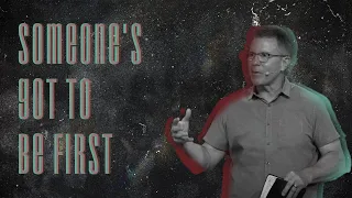 The Image of the Invisible | Someone's Got to Be First | Colossians 1:15-23 | Scott Ridout | Week 3