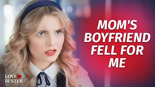 Mom's BF Fell For Me | @LoveBuster_