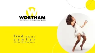 Welcome to the Wortham Center 2019/2020 Season