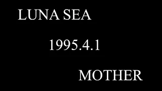 LUNA SEA - MOTHER - (LIVE)