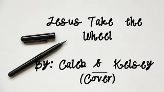 Jesus Take The Wheel Lyrics | Carrie Underwood | Caleb & Kelsey Cover