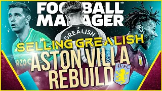 Selling Jack Grealish ASTON VILLA REBUILD | Football Manager 2021