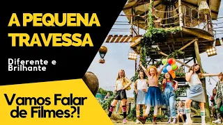 A PEQUENA TRAVESSA | Crítica Todos Os Elementos Que Um Filme Infantil Precisa Ter