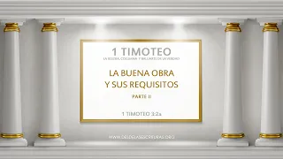 21 - La Buena Obra y sus Requisitos - Parte II (1 Timoteo 3:2a)