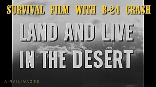 Land and Live in the Desert -- World War II Desert Survival Training Film With B-24 Liberator Crew