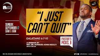 "I Just Can't Quit" | Pastor's Picks Series, Pt 2 | Rev. Dr. Howard-John Wesley | September 17, 2023