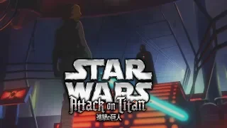 Star Wars - Anime Opening [Shingeki no Kyojin / Attack on Titan - Guren no Yumiya]