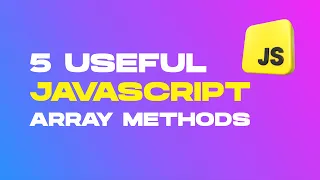 5 Useful Array Methods In JavaScript