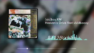 (sic)boy,KM - Heaven's Drive Feat.vividboooy (8333 Bootleg)