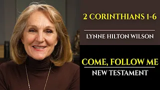 2 Corinthians 1-6: New Testament with Lynne Wilson (Come, Follow Me)