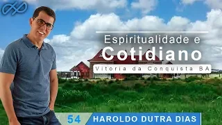 Haroldo Dutra Dias - "Espiritualidade e Cotidiano" - BA - 2018