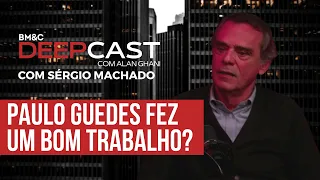 PAULO GUEDES FEZ UM BOM TRABALHO? SÉRGIO MACHADO AVALIA | DEEPCAST COM ALAN GHANI