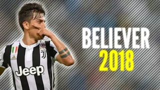 Paulo Dybala ● Believer ● Skills & Goals ● 2018