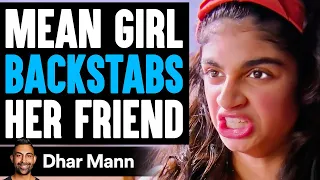 Mean Girl BACKSTABS Her FRIEND, She Lives To Regret It | Dhar Mann