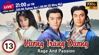 Vương Trùng Dương (Rage and Passion) 13/20 | tiếng Việt | Trịnh Y Kiện, Lương Bội Linh | TVB 1992