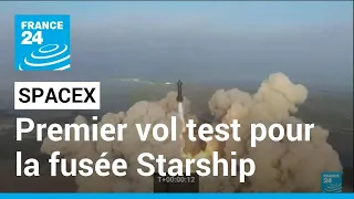 La fusée Starship de SpaceX explose en vol lors de son premier vol test • FRANCE 24