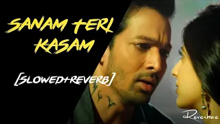 Sanam Teri Kasam (Slowed+Reverb) With Lyrics Harshvardhan, Mawra Himesh Reshammiya, Reverbae