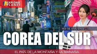 COREA del SUR | Así se vive en COREA del SUR | El Pais de la Montaña y la Mañana