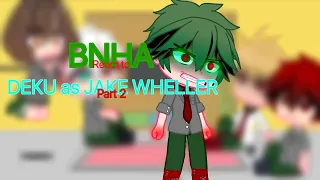 ~BNHA react to DEKU as JAKE WHELLER• •Part2-No Part 3:)-