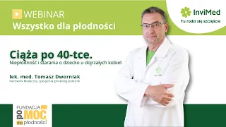 Ciąża po 40-tce - rozmowa z lek. med. Tomaszem Dworniakiem