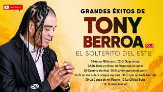 Tony Berroa ''El Solterito del Este'' Grandes Exitos Vol.1