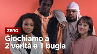 Giochiamo a 2 verità e 1 bugia con il cast di ZERO | Netflix Italia